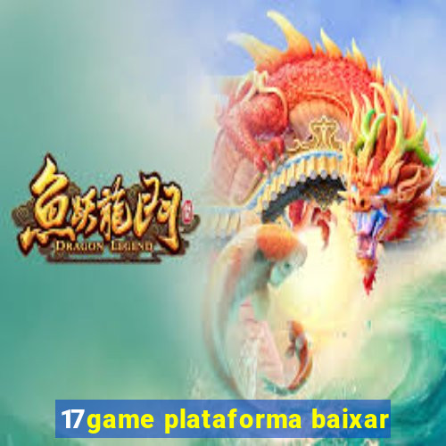 17game plataforma baixar